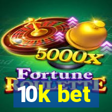 10k bet